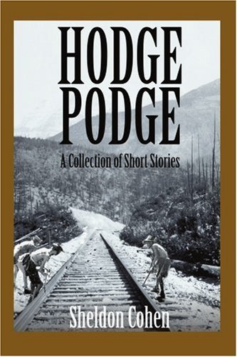 Cover for Sheldon Cohen · Hodge Podge: a Collection of Short Stories (Paperback Book) (2005)