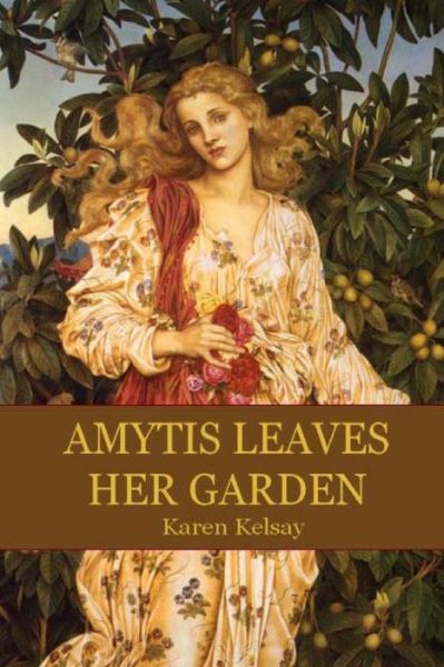 Cover for Karen Kelsay · Amytis Leaves Her Garden (Paperback Book) (2012)