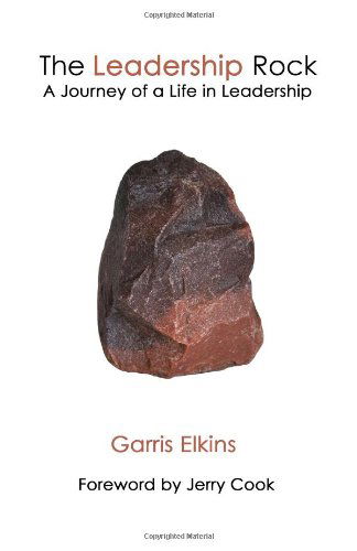 Cover for Garris Elkins · The Leadership Rock: a Journey of a Life in Leadership (Paperback Book) (2013)