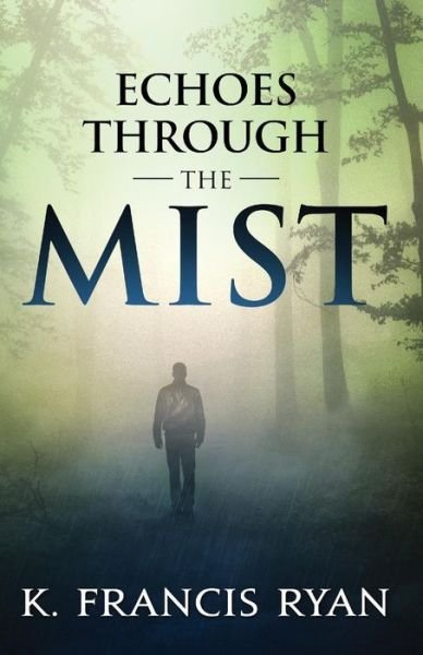 Cover for K Francis Ryan · Echoes Through the Mist (Pocketbok) (2013)