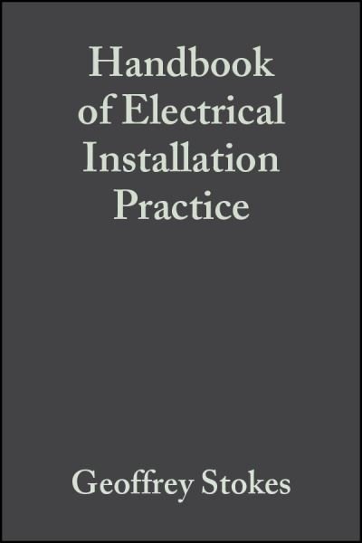 Handbook of Electrical Installation Practice - G Stokes - Books - John Wiley and Sons Ltd - 9780632060023 - May 22, 2003