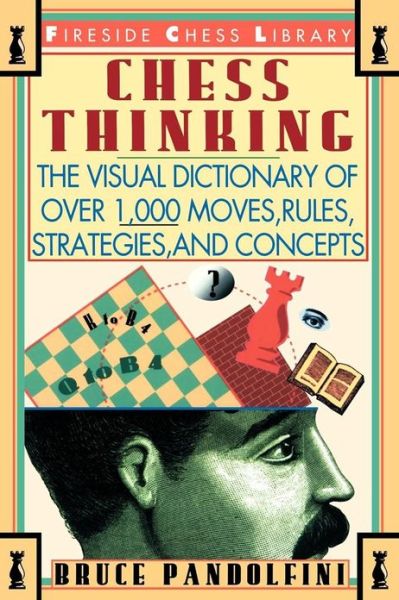 Cover for Bruce Pandolfini · Chess Thinking: The Visual Dictionary of Chess Moves, Rules, Strategies and Concepts (Paperback Bog) (1995)