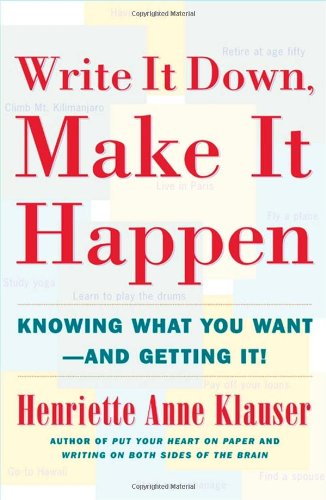 Write It Down Make It Happen: Knowing What You Want And Getting It - A Guide to Manifesting - Henriette Anne Klauser - Kirjat - Touchstone - 9780684850023 - keskiviikko 3. tammikuuta 2001