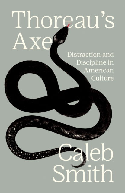 Cover for Caleb Smith · Thoreau's Axe: Distraction and Discipline in American Culture (Paperback Bog) (2024)