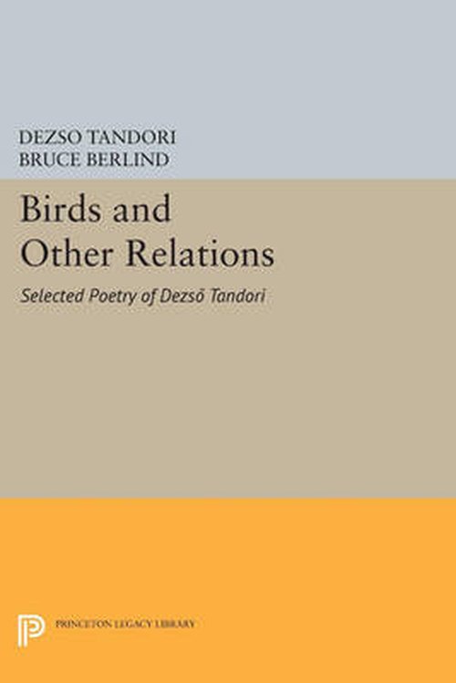 Cover for Dezso Tandori · Birds and Other Relations: Selected Poetry of Dezso Tandori - Princeton Legacy Library (Paperback Book) (2014)