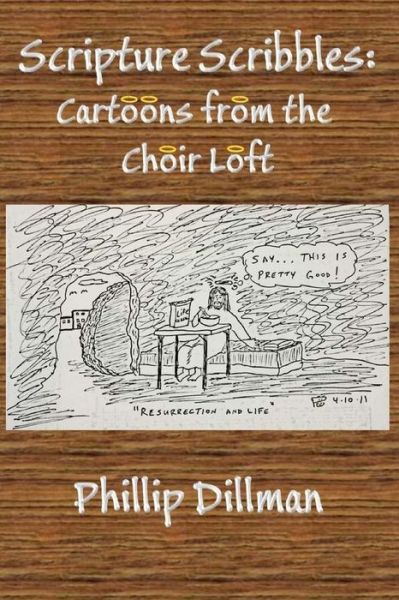 Cover for Phillip Dillman · Scripture Scribbles: Cartoons from the Choir Loft (Paperback Book) (2014)