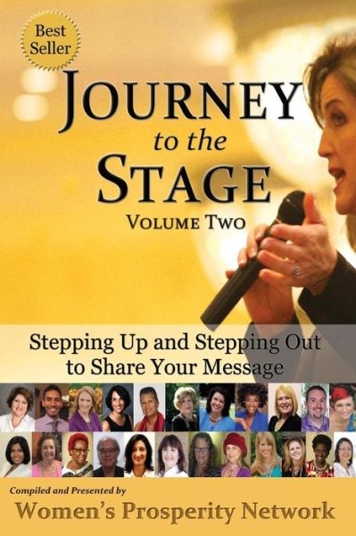 Journey to the Stage - Volume Two: Stepping Up and Stepping out to Share Your Message - Women\'s Prosperity Network - Książki - Parker House Publishing - 9780692527023 - 14 września 2015