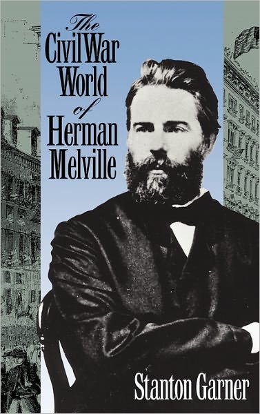 The Civil War of Herman Melville - Stanton Garner - Libros - University Press of Kansas - 9780700606023 - 1 de octubre de 1993