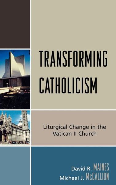 Cover for David R. Maines · Transforming Catholicism: Liturgical Change in the Vatican II Church (Hardcover Book) (2007)