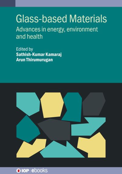 Glass-based Materials: Advances in energy, environment and health - IOP ebooks (Hardcover Book) (2024)