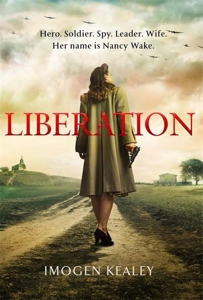 Cover for Imogen Kealey · Liberation: Inspired by the incredible true story of World War II's greatest heroine Nancy Wake (Taschenbuch) (2020)