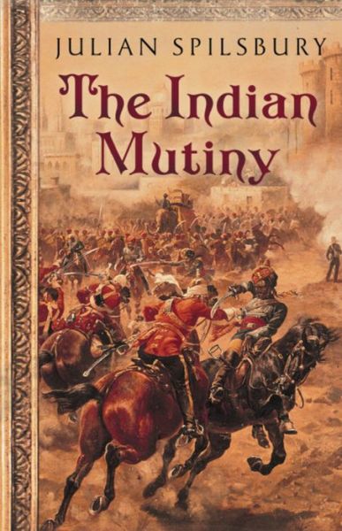 Cover for Julian Spilsbury · The Indian Mutiny (Paperback Book) (2008)