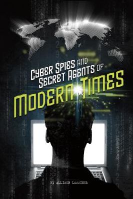 Cover for Allison Lassieur · Cyber spies and secret agents of modern times (Book) (2017)