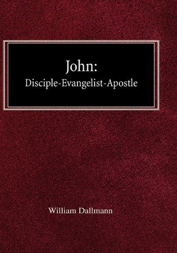 John: Disciple-evangelist-apostle - William Dallmann - Livros - Concordia Publishing House - 9780758618023 - 30 de janeiro de 1932