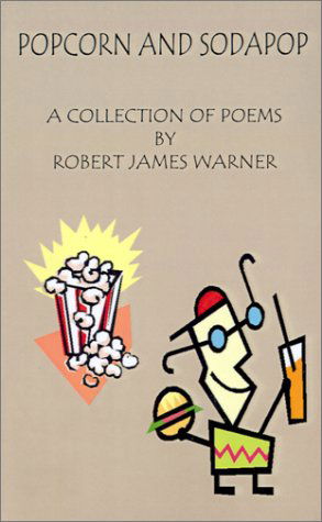 Cover for Robert James Warner · Popcorn and Soda Pop: a Collection of Poems (Taschenbuch) (2001)