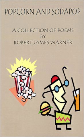 Cover for Robert James Warner · Popcorn and Soda Pop: a Collection of Poems (Paperback Book) (2001)