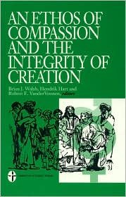 Cover for Hendrick Hart · An Ethos of Compassion and the Integrity of Creation (Hardcover Book) (1995)
