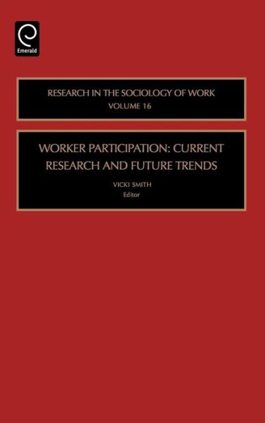 Cover for Vicki Smith · Worker Participation: Current Research and Future Trends - Research in the Sociology of Work (Hardcover bog) [Annotated edition] (2005)