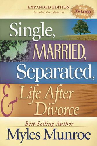 Cover for Myles Munroe · Single, Married, Separated and Life After Divorce (Paperback Book) [Expanded edition] (2003)