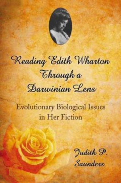 Cover for Judith P. Saunders · Reading Edith Wharton Through a Darwinian Lens: Evolutionary Biological Issues in Her Fiction (Paperback Book) (2009)