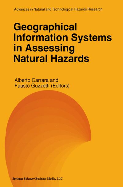 Cover for Geographical Information Systems in Assessing Natural Hazards - Advances in Natural and Technological Hazards Research (Hardcover Book) [1995 edition] (1995)