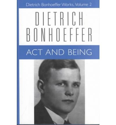 Cover for Dietrich Bonhoeffer · Act and Being: Dietrich Bonhoeffer Works, Volume 2 - Dietrich Bonhoeffer Works (Hardcover Book) (1996)