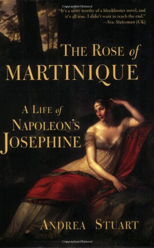 The Rose of Martinique: A Life of Napoleon's Josephine - Andrea Stuart - Livros - Grove Press / Atlantic Monthly Press - 9780802142023 - 16 de maio de 2005