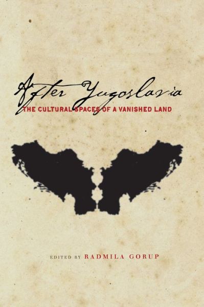 Cover for Radmila Gorup · After Yugoslavia: The Cultural Spaces of a Vanished Land - Stanford Studies on Central and Eastern Europe (Hardcover Book) (2013)