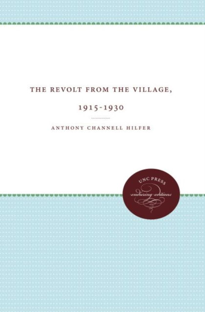 Cover for Anthony Channell Hilfer · The Revolt from the Village, 1915-1930 (Hardcover Book) (1969)