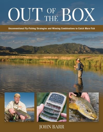 Cover for John S. Barr · Out of the Box: Unconventional Fly-Fishing Strategies and Winning Combinations to Catch More Fish (Gebundenes Buch) (2022)