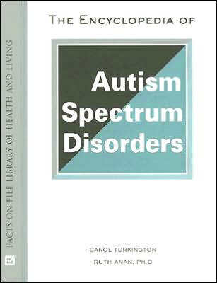 The Encyclopedia of Autism Spectrum Disorders - Carol Turkington - Books - Facts On File Inc - 9780816060023 - December 30, 2006