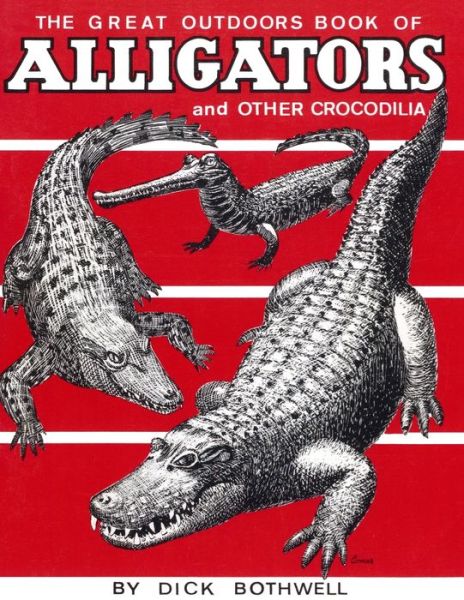 Cover for Dick Bothwell · Great Outdoors Book of Alligators &amp; Other Crocodilia (Paperback Book) (1981)