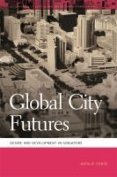 Cover for Natalie Oswin · Global City Futures: Desire and Development in Singapore - Geographies of Justice and Social Transformation (Paperback Book) (2019)