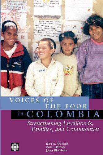 Cover for James Blackburn · Voices of the Poor in Colombia: Strengthening Livelihoods, Families, and Communities (Paperback Book) (2004)