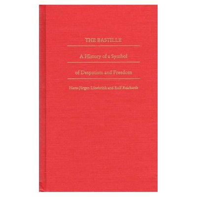 Cover for Hans-Jurgen Lusebrink · The Bastille: A History of a Symbol of Despotism and Freedom - Bicentennial Reflections on the French Revolution (Hardcover Book) (1997)