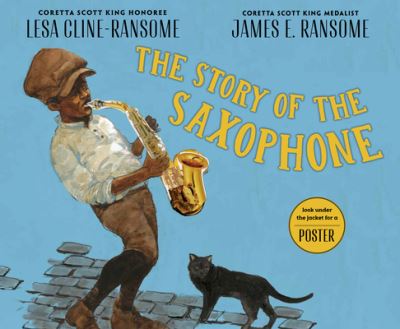 Cover for Lesa Cline-Ransome · The Story of the Saxophone (Inbunden Bok) (2023)