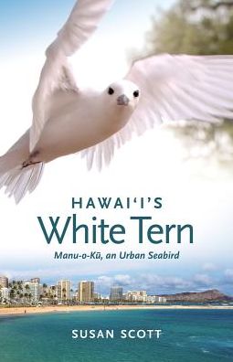 Cover for Susan Scott · Hawai‘i’s White Tern: Manu-o-Ku, an Urban Seabird (Paperback Book) (2019)