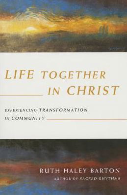 Cover for Ruth Haley Barton · Life Together in Christ – Experiencing Transformation in Community (Taschenbuch) [International Trade Paper edition] (2014)