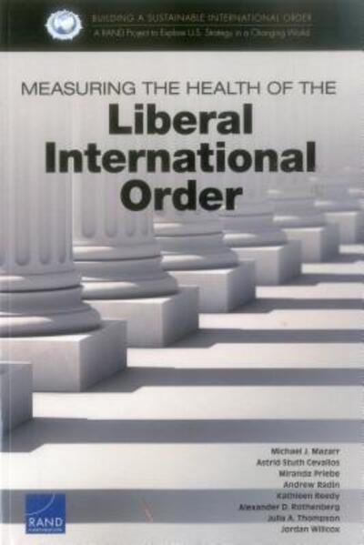 Cover for Mazarr, Dr Michael J, PH D · Measuring the Health of the Liberal International Order (Taschenbuch) (2017)