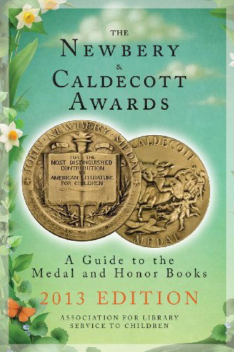 Cover for Association for Library Service to Children (Alsc) · The Newbery and Caldecott Awards: a Guide to the Medal and Honor Books, 2013 Edition (Paperback Book) (2013)