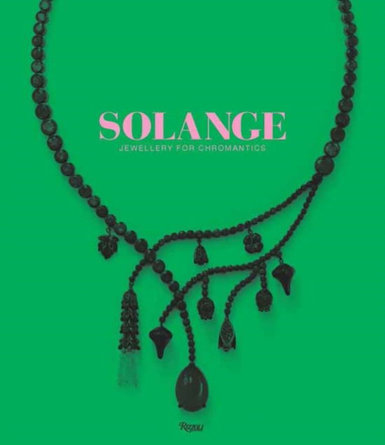 Solange: Jewllery For Chromantics - Ruth Peltason - Books - Rizzoli International Publications - 9780847833023 - October 15, 2024