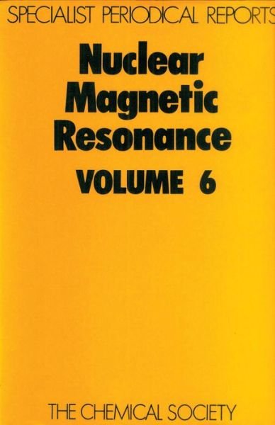 Nuclear Magnetic Resonance: Volume 6 - Specialist Periodical Reports - Royal Society of Chemistry - Books - Royal Society of Chemistry - 9780851863023 - November 1, 1977
