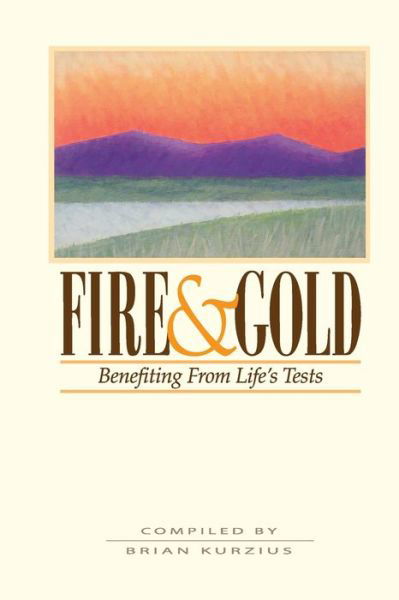 Cover for Brian Kurzius · Fire and Gold: Benefitting from Life's Tests (Paperback Book) [2nd edition] (1995)