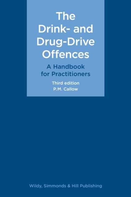 Cover for P. M. Callow · The Drink- and Drug-Drive Offences: A Handbook for Practitioners (Hardcover Book) [3 Revised edition] (2024)