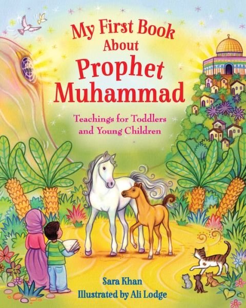 Cover for Sara Khan · My First Book About Prophet Muhammad: Teachings for Toddlers and Young Children (Board book) (2020)