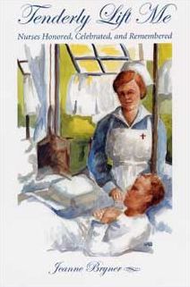 Cover for Jeanne Bryner · Tenderly Lift Me: Nurses Honored, Celebrated, and Remembered - Literature &amp; Medicine (Paperback Book) (2004)