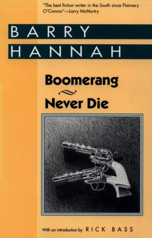 Boomerang and Never Die - Barry Hannah - Książki - University Press of Mississippi - 9780878057023 - 1 maja 1994