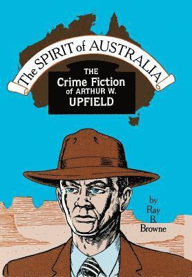 Cover for Browne · Spirit of Australia: The Crime Fiction of Arthur W. Upfield (Hardcover Book) (1988)