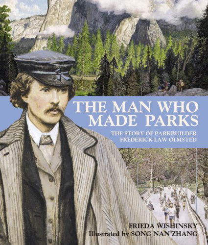 Cover for Frieda Wishinsky · The Man Who Made Parks: The Story of Parkbuilder Frederick Law Olmsted (Paperback Book) [Reprint edition] (2009)