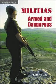 Cover for Kathlyn Gay · Militias: Armed and Dangerous (Issues in Focus) (Hardcover Book) (1997)